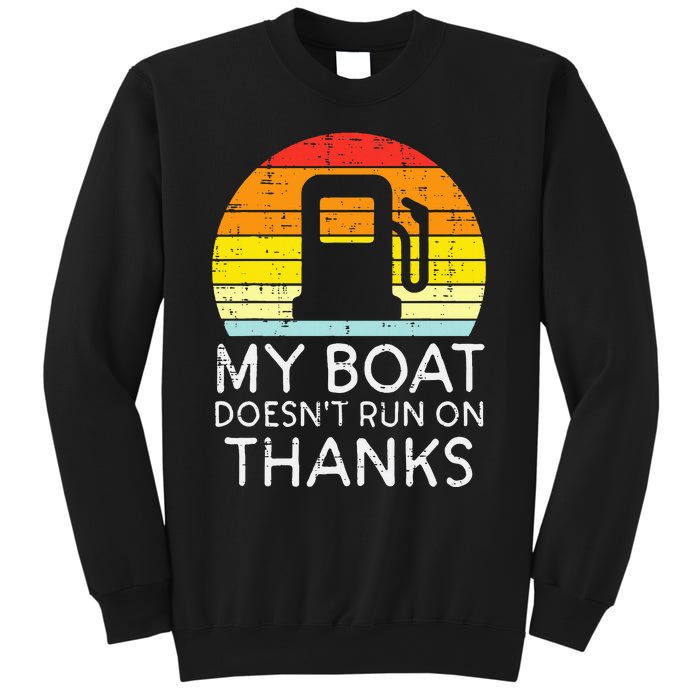 My Boat Doesnt Run On Thanks Funny Gas Joke Boat Sweatshirt