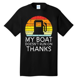 My Boat Doesnt Run On Thanks Funny Gas Joke Boat Tall T-Shirt