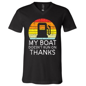 My Boat Doesnt Run On Thanks Funny Gas Joke Boat V-Neck T-Shirt