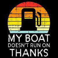 My Boat Doesnt Run On Thanks Funny Gas Joke Boat 7-Panel Snapback Hat