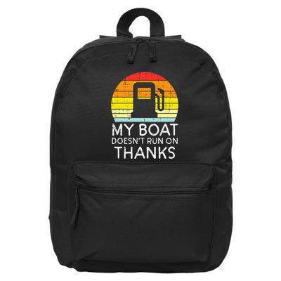 My Boat Doesnt Run On Thanks Funny Gas Joke Boat 16 in Basic Backpack