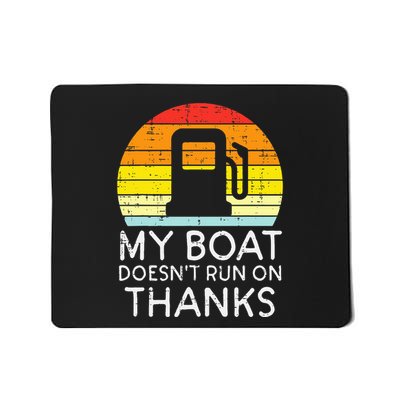My Boat Doesnt Run On Thanks Funny Gas Joke Boat Mousepad