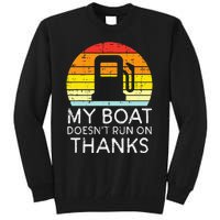 My Boat Doesnt Run On Thanks Funny Gas Joke Boat Tall Sweatshirt