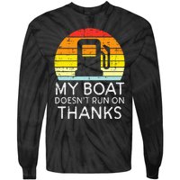 My Boat Doesnt Run On Thanks Funny Gas Joke Boat Tie-Dye Long Sleeve Shirt