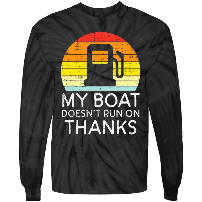 My Boat Doesnt Run On Thanks Funny Gas Joke Boat Tie-Dye Long Sleeve Shirt