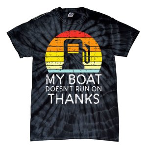 My Boat Doesnt Run On Thanks Funny Gas Joke Boat Tie-Dye T-Shirt