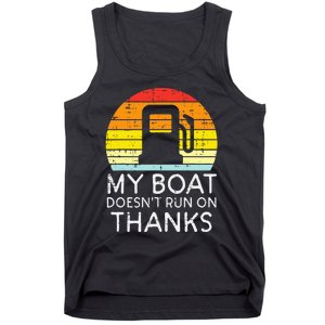 My Boat Doesnt Run On Thanks Funny Gas Joke Boat Tank Top