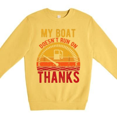 My Boat Doesnt Run On Thanks Funny Boating Vintage Premium Crewneck Sweatshirt