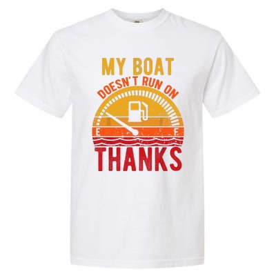 My Boat Doesnt Run On Thanks Funny Boating Vintage Garment-Dyed Heavyweight T-Shirt