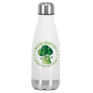 Maybe Broccoli Doesnt Like You Either Funny Veganism Veggie Cute Gift Stainless Steel Insulated Water Bottle