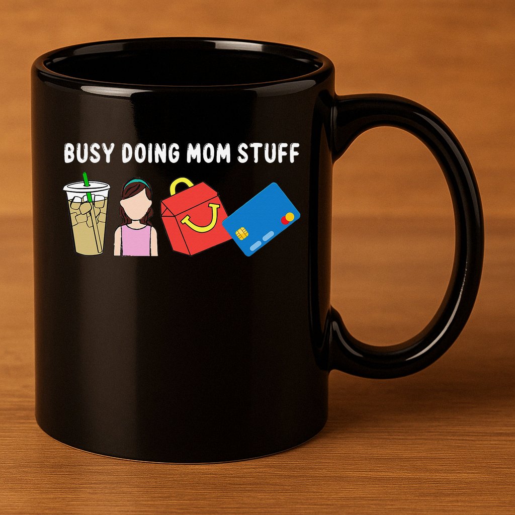 Mama Busy Doing Mom Stuff Funny Mother's Day 11oz C Handle Ceramic Mug