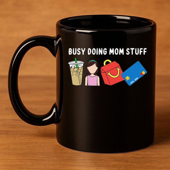 Mama Busy Doing Mom Stuff Funny Mother's Day 11oz C Handle Ceramic Mug