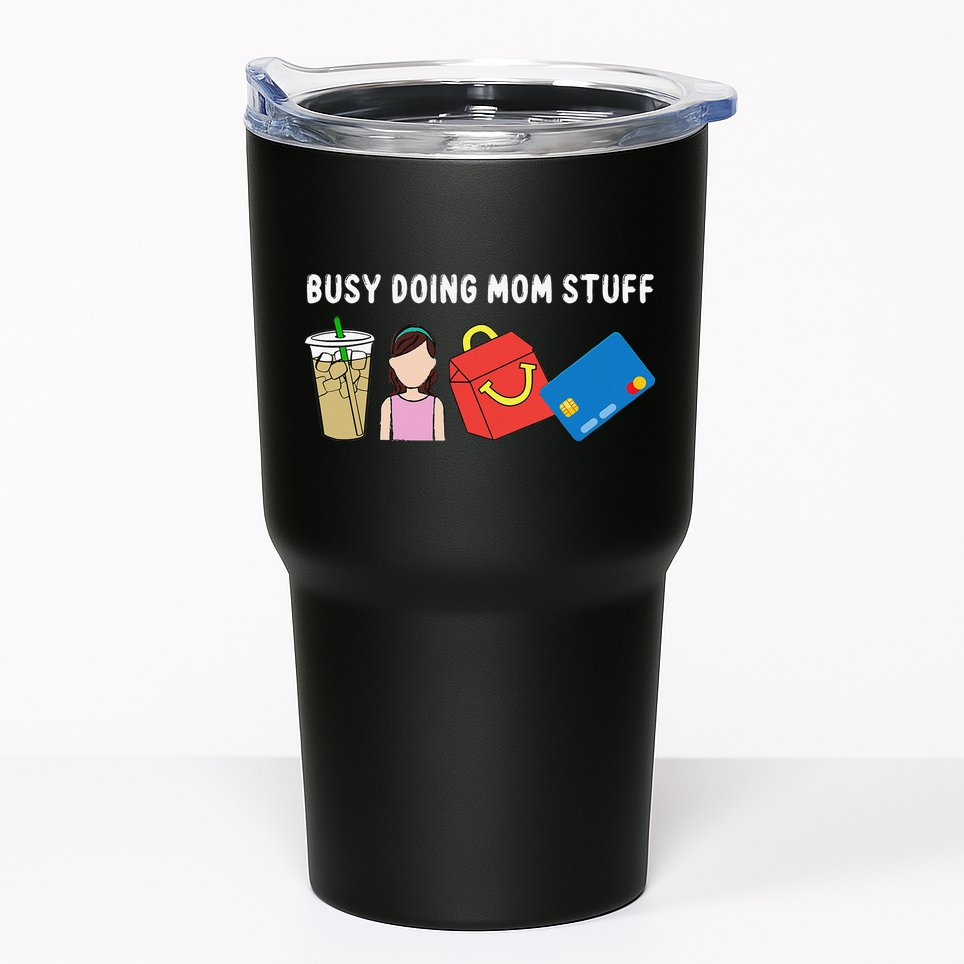 Mama Busy Doing Mom Stuff Funny Mother's Day Tumbler