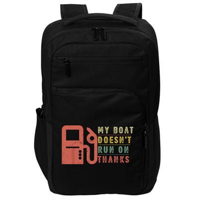 My Boat Doesnt Run On Thanks Funny Boating Vintage Impact Tech Backpack