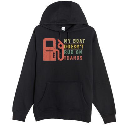 My Boat Doesnt Run On Thanks Funny Boating Vintage Premium Pullover Hoodie