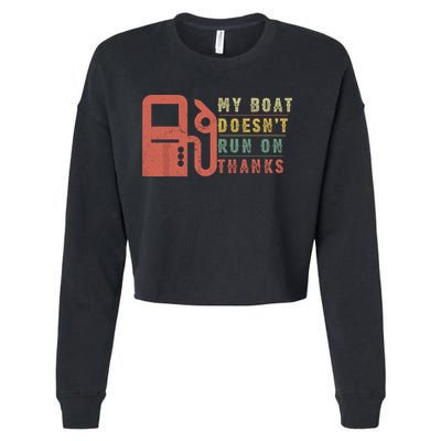 My Boat Doesnt Run On Thanks Funny Boating Vintage Cropped Pullover Crew