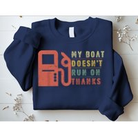 My Boat Doesnt Run On Thanks Funny Boating Vintage Sweatshirt