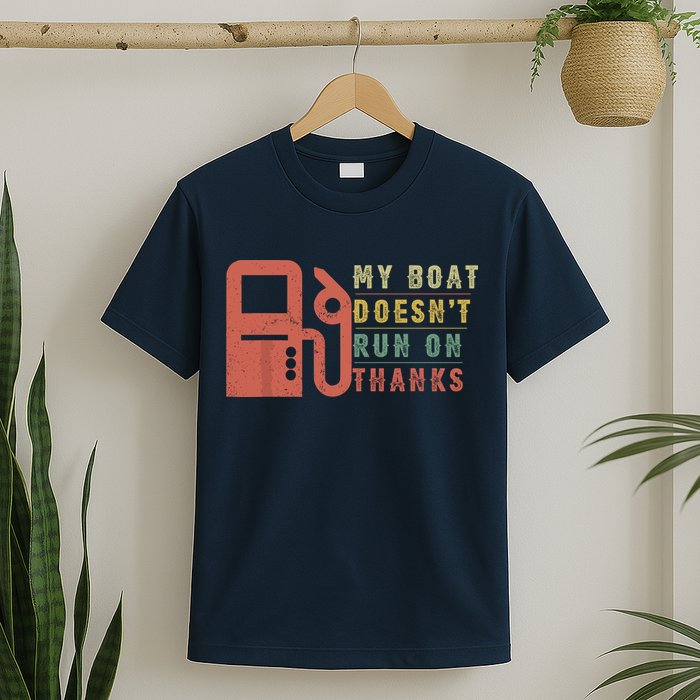 My Boat Doesnt Run On Thanks Funny Boating Vintage T-Shirt