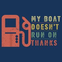 My Boat Doesnt Run On Thanks Funny Boating Vintage Button