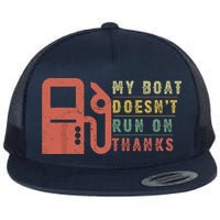 My Boat Doesnt Run On Thanks Funny Boating Vintage Flatbill Hat