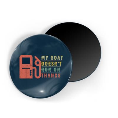 My Boat Doesnt Run On Thanks Funny Boating Vintage Magnet