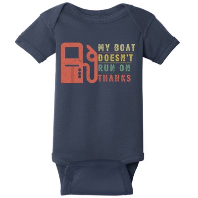 My Boat Doesnt Run On Thanks Funny Boating Vintage Baby Bodysuit