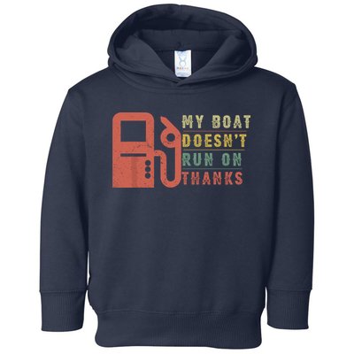 My Boat Doesnt Run On Thanks Funny Boating Vintage Toddler Hoodie