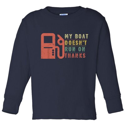 My Boat Doesnt Run On Thanks Funny Boating Vintage Toddler Long Sleeve Shirt