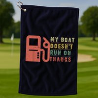 My Boat Doesnt Run On Thanks Funny Boating Vintage Golf Towel