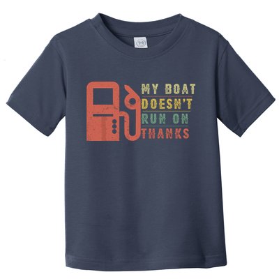 My Boat Doesnt Run On Thanks Funny Boating Vintage Toddler T-Shirt