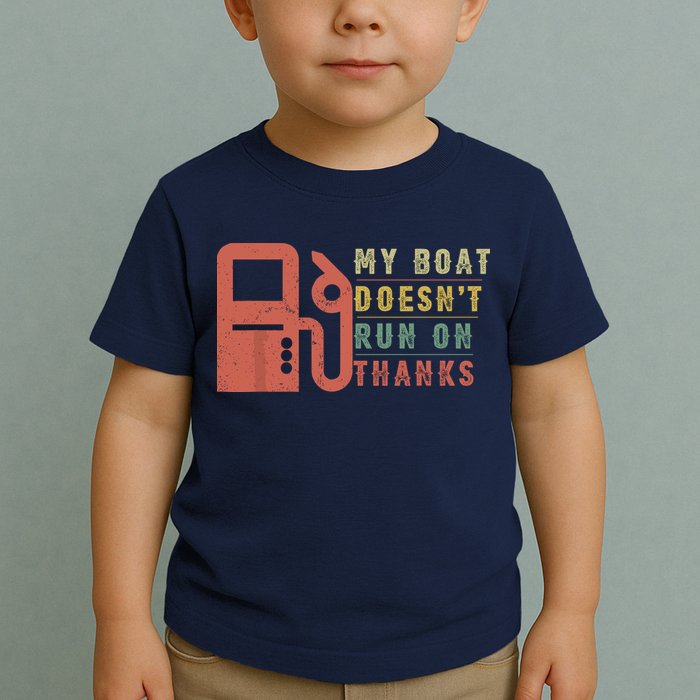 My Boat Doesnt Run On Thanks Funny Boating Vintage Toddler T-Shirt