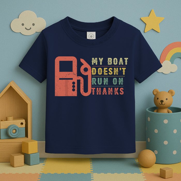 My Boat Doesnt Run On Thanks Funny Boating Vintage Toddler T-Shirt