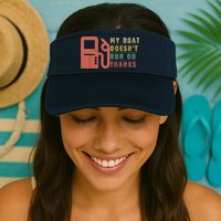 My Boat Doesnt Run On Thanks Funny Boating Vintage Visor