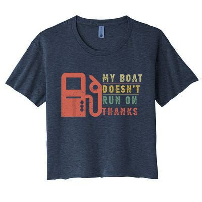 My Boat Doesnt Run On Thanks Funny Boating Vintage Crop Top