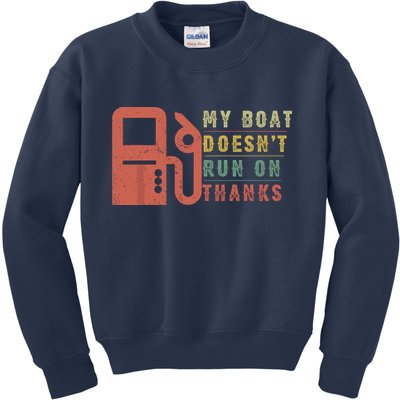 My Boat Doesnt Run On Thanks Funny Boating Vintage Kids Sweatshirt
