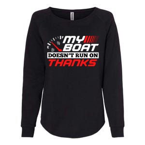 My Boat DoesnT Run On Thanks Travelling Boat Quotes Gift Womens California Wash Sweatshirt