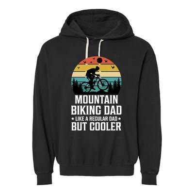 Mountain Biking Dad Like A Regular Dad But Cooler Gift Garment-Dyed Fleece Hoodie
