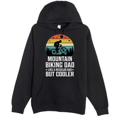 Mountain Biking Dad Like A Regular Dad But Cooler Gift Premium Pullover Hoodie