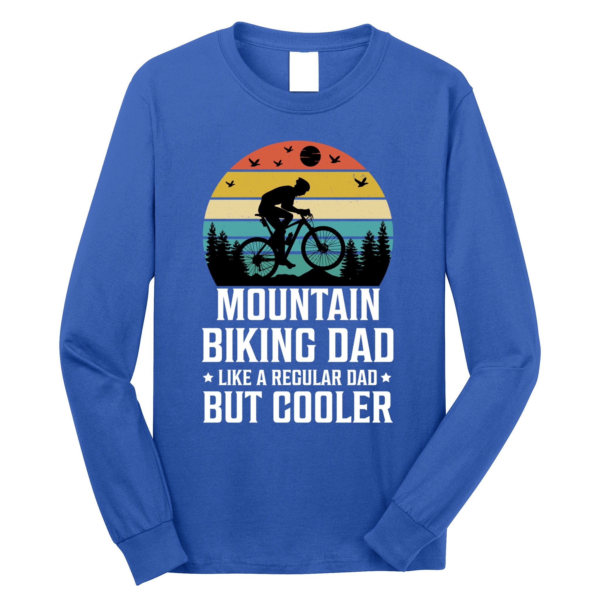 Mountain Biking Dad Like A Regular Dad But Cooler Gift Long Sleeve Shirt