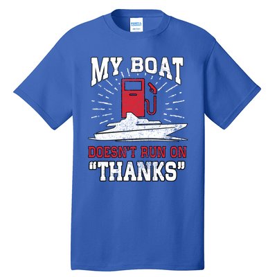 My Boat Does Not Run On Thanks Fathers Day Speedboat Captain Funny Gift Tall T-Shirt