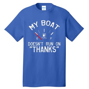 My Boat Doesnt Run On THANKS Funny Boating Tall T-Shirt