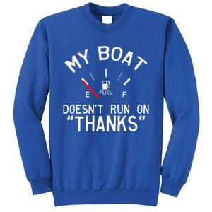 My Boat Doesnt Run On THANKS Funny Boating Tall Sweatshirt