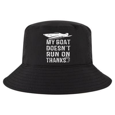 My Boat Doesn't Run On Thanks Boating Funny Boat Owners Cool Comfort Performance Bucket Hat