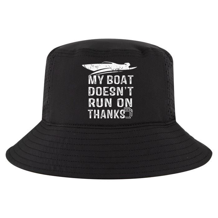 My Boat Doesn't Run On Thanks Boating Funny Boat Owners Cool Comfort Performance Bucket Hat