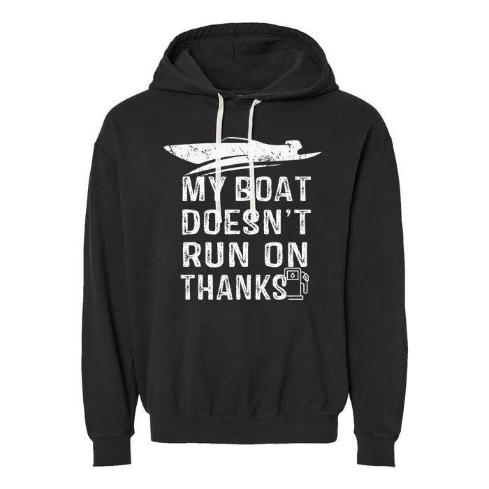 My Boat Doesn't Run On Thanks Boating Funny Boat Owners Garment-Dyed Fleece Hoodie