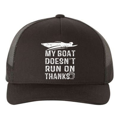 My Boat Doesn't Run On Thanks Boating Funny Boat Owners Yupoong Adult 5-Panel Trucker Hat