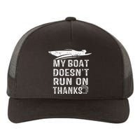 My Boat Doesn't Run On Thanks Boating Funny Boat Owners Yupoong Adult 5-Panel Trucker Hat
