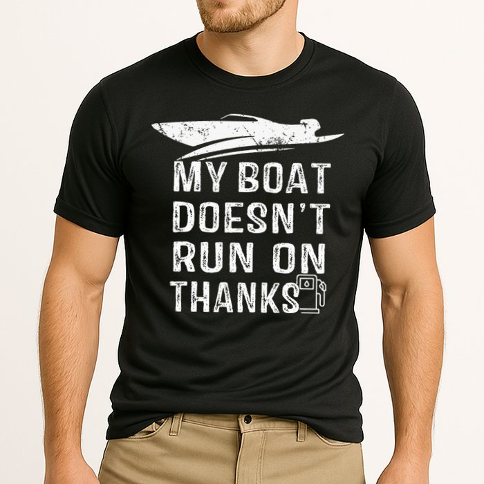 My Boat Doesn't Run On Thanks Boating Funny Boat Owners Performance Shirt