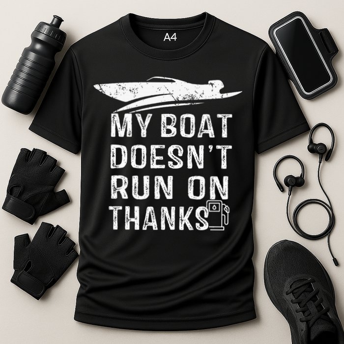 My Boat Doesn't Run On Thanks Boating Funny Boat Owners Performance Shirt