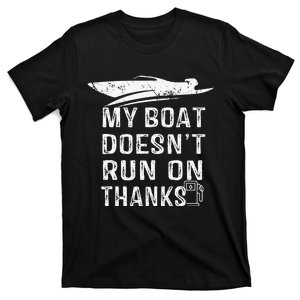 My Boat Doesn't Run On Thanks Boating Funny Boat Owners T-Shirt